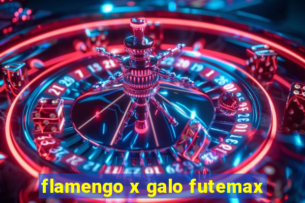 flamengo x galo futemax